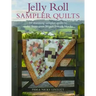 Jelly Roll Sampler Quilts: 10 Stunning Quilts to Make from 50 Patchwork Blocks
