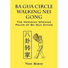 Ba Gua Circle Walking Nei Gong: The Meridian Opening Palms of Ba Gua Zhang