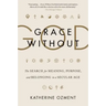 Grace Without God: The Search for Meaning, Purpose, and Belonging in a Secular Age