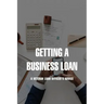 Getting A Business Loan: A Veteran Loan Officer's Advice: How To Get A Business Loan With No Money