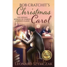 Bob Cratchit's Christmas Carol: The Untold Miracle of Charles Dickens's Classic