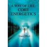 A Way of Life: Core Energetics