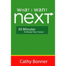 What I Want Next...30 Minutes to Reveal Your Future