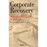 Corporate Recovery: Managing Companies in Distress