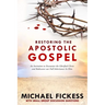 Restoring the Apostolic Gospel: An Invitation to Encounter the Glorified Christ and Rediscover our Full Inheritance in Him1