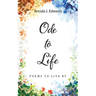 Ode to Life: Poems to Live by