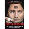 Justin Trudeau and The COVID-19 Biometric Vaccine Totalitarian Agenda
