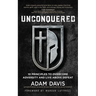 Unconquered: 10 Principles to Overcome Adversity and Live Above Defeat