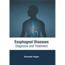 Esophageal Diseases: Diagnosis and Treatment