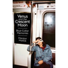 Venus and the Crescent Moon: Blue-Collar Memories