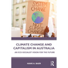 Climate Change and Capitalism in Australia: An Eco-Socialist Vision for the Future