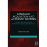 Language Acquisition and Academic Writing: Theory and Practice of Effective Writing Instruction