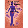 Your Body, Your Choices: A Woman's guide to Reproductive Health and Birth Controls