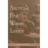 America's First Woman Lawyer: The Biography of Myra Bradwell