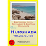 Hurghada Travel Guide: Sightseeing, Hotel, Restaurant & Shopping Highlights
