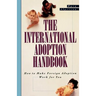 The International Adoption Handbook: How to Make Foreign Adoption Work for You