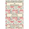 Anglotopia's Dictionary of British English 2nd Edition: British Slang from A to Zed