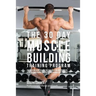 The 30 Day Muscle Building Training Program: The Solution to Increasing Muscle Mass for Bodybuilders, Athletes, and People Who Just Want To Have a Bet