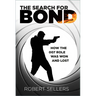 The Search for Bond: How the 007 Role Was Won and Lost