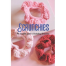 Scrunchies: The Complete Guide to Crocheting Scrunchies