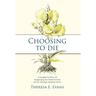 Choosing to Die: A Daughter's Story Of Supporting Her Mother's End Of Life Through Assisted Death