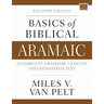 Basics of Biblical Aramaic, Second Edition: Complete Grammar, Lexicon, and Annotated Text