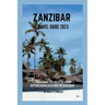 Zanzibar travel guide 2023: Everything you need to know before going on a trip to Zanzibar