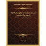 My Philosophy Of Industry And Moving Forward
