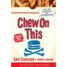 Chew on This: Everything You Don't Want to Know about Fast Food
