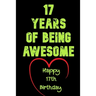 17 Years Of Being Awesome Happy 17th Birthday: 17 Years Old Gift for Boys & Girls