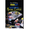 Keeping African Cichlids: Complete beginners guide on keeping an African Cichlid Aquarium