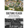 Culture Clash: My Stories of Growing Up in Puerto Rico and New York