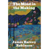 The Mind in the Making: The Relation of Intelligence to Social Reform