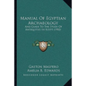 Manual Of Egyptian Archaeology: And Guide To The Study Of Antiquities In Egypt (1902)