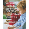 Winners' Guide to Essential ISEE/SSAT (Lower) Math - Grade 4-5: Full coverage of all topics and sub-topics starting from the basics