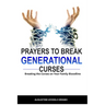Prayers to Break Generational Curses: breaking the curse on your family bloodline