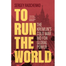 To Run the World: The Kremlin's Cold War Bid for Global Power