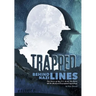 Trapped Behind Nazi Lines: The Story of the U.S. Army Air Force 807th Medical Evacuation Squadron