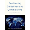 Sentencing Guidelines and Commissions: Comparative Perspectives