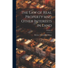 The Law of Real Property and Other Interests in Land; Volume 1