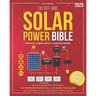 DIY Off-Grid Solar Power Bible: Beginner's Blueprint for Minimizing Energy Bills and Safely Installing Solar Panels in Any Location in a Few Hours