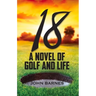18: A Novel of Golf and Life