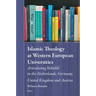 Islamic Theology at Western European Universities: Articulating Ikhtilāf in the Netherlands, Germany, United Kingdom and Austria