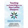 Teaching and Learning in the New Latino Diaspora: Creating Culturally Responsive Practice