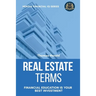 Real Estate Terms - Financial Education Is Your Best Investment