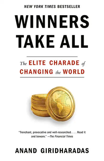 Winners Take All: The Elite Charade of Changing the World by Books by splitShops