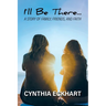 I'll Be There...: A Story of Family, Friends, and Faith