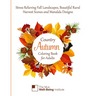 Country Autumn Coloring Book for Adults: Stress Relieving Fall Landscapes, Beautiful Rural Harvest Scenes and Mandala designs