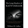 The Long Shadow of Katy's Killer: Parole Hearings and Other Updates to 'A Stranger Killed Katy'