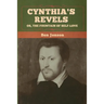 Cynthia's Revels; Or, The Fountain of Self-Love